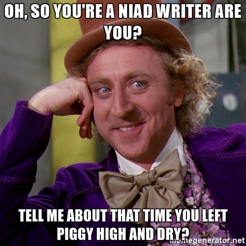 oh-so-youre-a-niad-writer-are-you-tell-me-about-that-time-you-left-piggy-high-and-dry.jpg